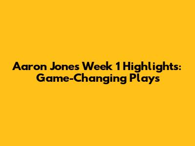 Aaron Jones Week 1 Highlights: Game-Changing Plays