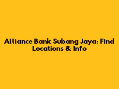 Alliance Bank Subang Jaya: Find Locations & Info