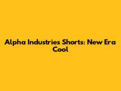 Alpha Industries Shorts: New Era Cool
