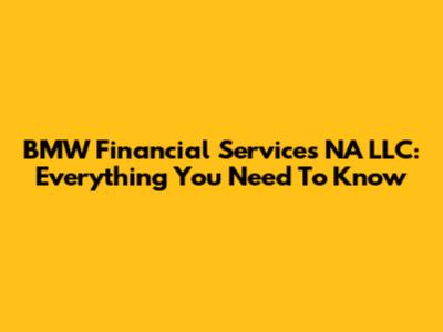 BMW Financial Services NA LLC: Everything You Need To Know