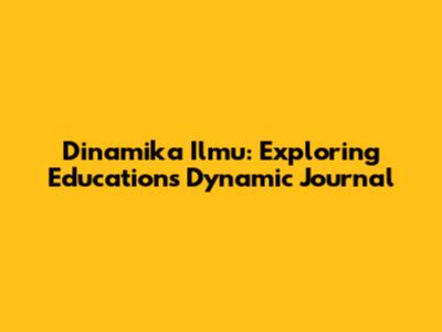 Dinamika Ilmu: Exploring Education's Dynamic Journal