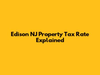 Edison NJ Property Tax Rate Explained