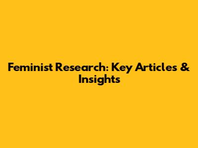Feminist Research: Key Articles & Insights