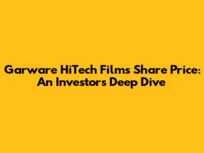 Garware HiTech Films Share Price: An Investor's Deep Dive