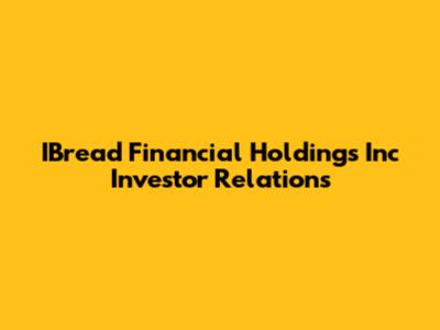 IBread Financial Holdings Inc Investor Relations