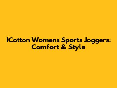 ICotton Women's Sports Joggers: Comfort & Style