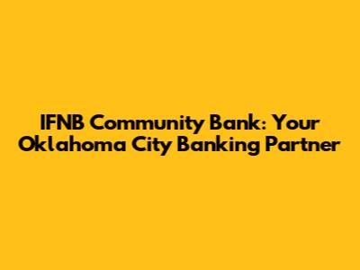 IFNB Community Bank: Your Oklahoma City Banking Partner
