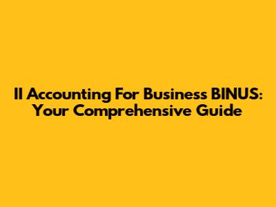 II Accounting For Business BINUS: Your Comprehensive Guide
