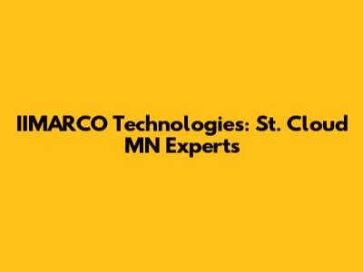 IIMARCO Technologies: St. Cloud MN Experts