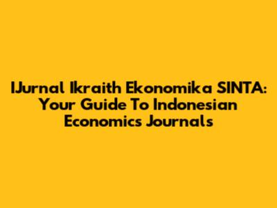 IJurnal Ikraith Ekonomika SINTA: Your Guide To Indonesian Economics Journals