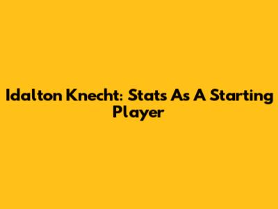 Idalton Knecht: Stats As A Starting Player