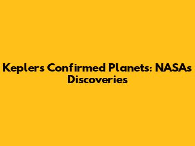 Kepler's Confirmed Planets: NASA's Discoveries