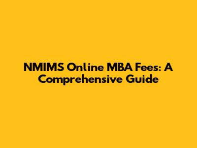 NMIMS Online MBA Fees: A Comprehensive Guide