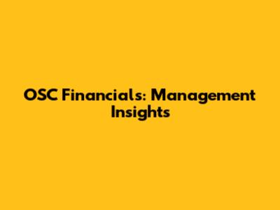 OSC Financials: Management Insights
