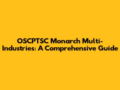 OSCPTSC Monarch Multi-Industries: A Comprehensive Guide