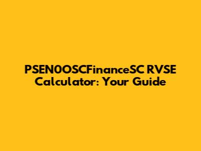 PSEN0OSCFinanceSC RVSE Calculator: Your Guide