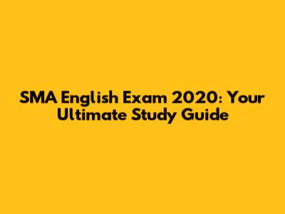 SMA English Exam 2020: Your Ultimate Study Guide