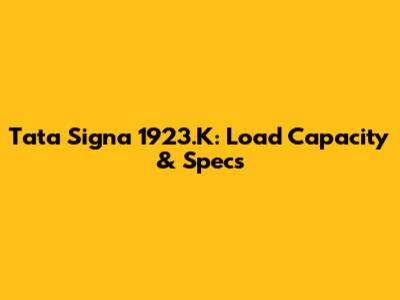 Tata Signa 1923.K: Load Capacity & Specs