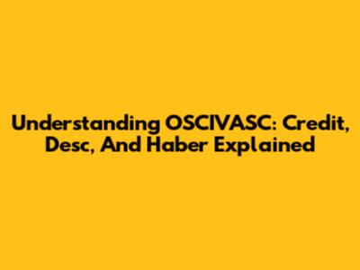 Understanding OSCIVASC: Credit, Desc, And Haber Explained